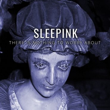 sleepink - there is nothing to worry about